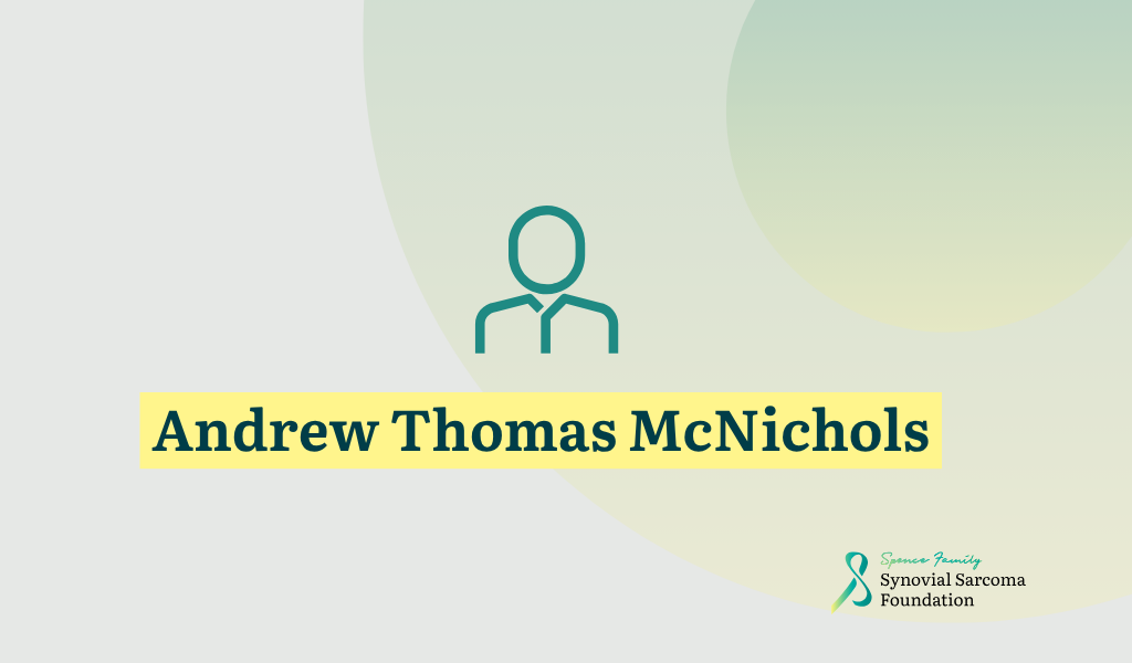 Graphic with a simple outline of a person above the name "Andrew Thomas McNichols" highlighted in yellow, with the Synovial Sarcoma Foundation logo in the bottom right corner.